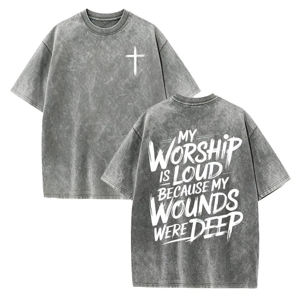 My Worship Is Loud Because My Wounds Were Deep Unisex Washed Christian Shirt, Christian Scripture T-Shirt, Vintage Retro Washed Shirt Double Sided Printed