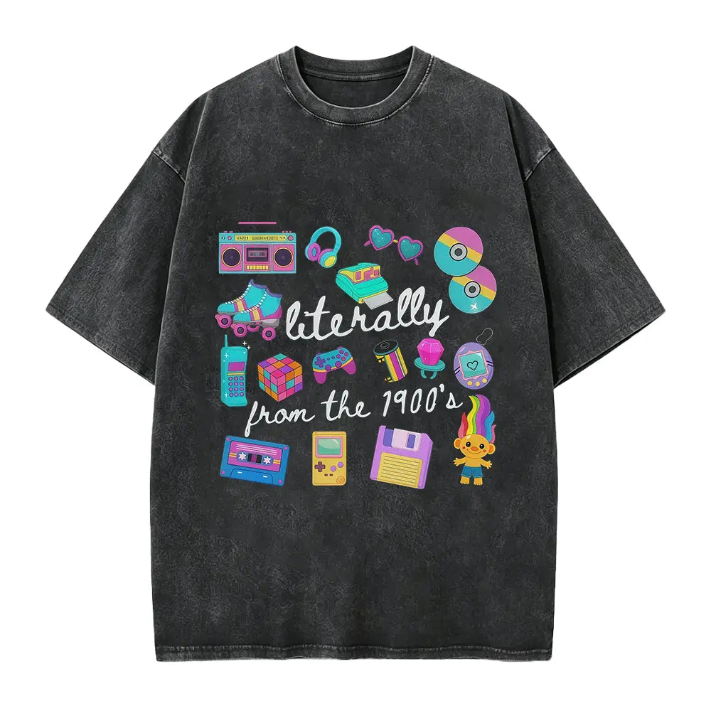 Literally From The 1900s shirt, Funny Retro 90's Shirt, Meme Shirts, Funny Gift for Mom, Retro 1900 t-shirt, 1990's gal shirt