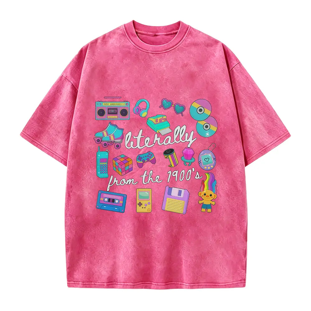 Literally From The 1900s shirt, Funny Retro 90's Shirt, Meme Shirts, Funny Gift for Mom, Retro 1900 t-shirt, 1990's gal shirt