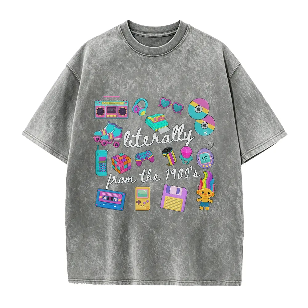 Literally From The 1900s shirt, Funny Retro 90's Shirt, Meme Shirts, Funny Gift for Mom, Retro 1900 t-shirt, 1990's gal shirt