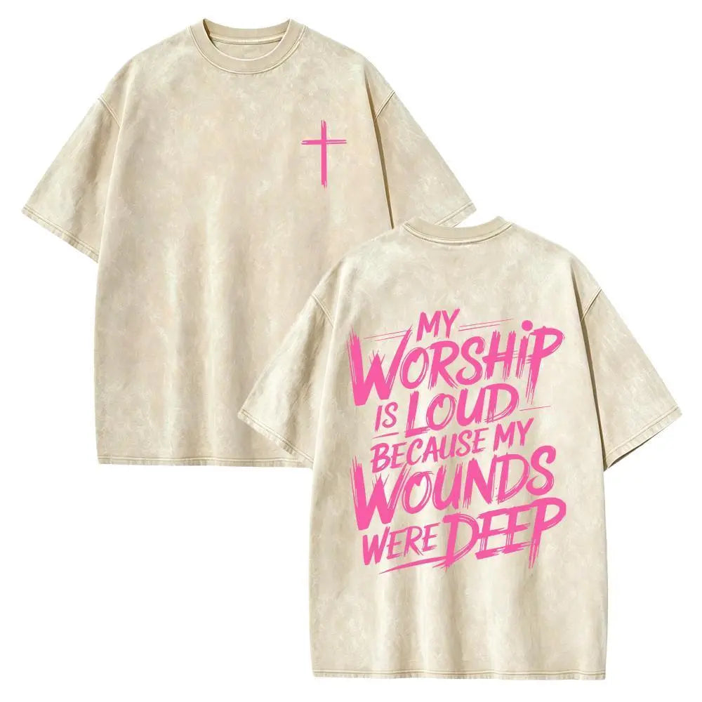 My Worship Is Loud Because My Wounds Were Deep Unisex Washed Christian Shirt, Christian Scripture T-Shirt, Vintage Retro Washed Shirt Double Sided Printed