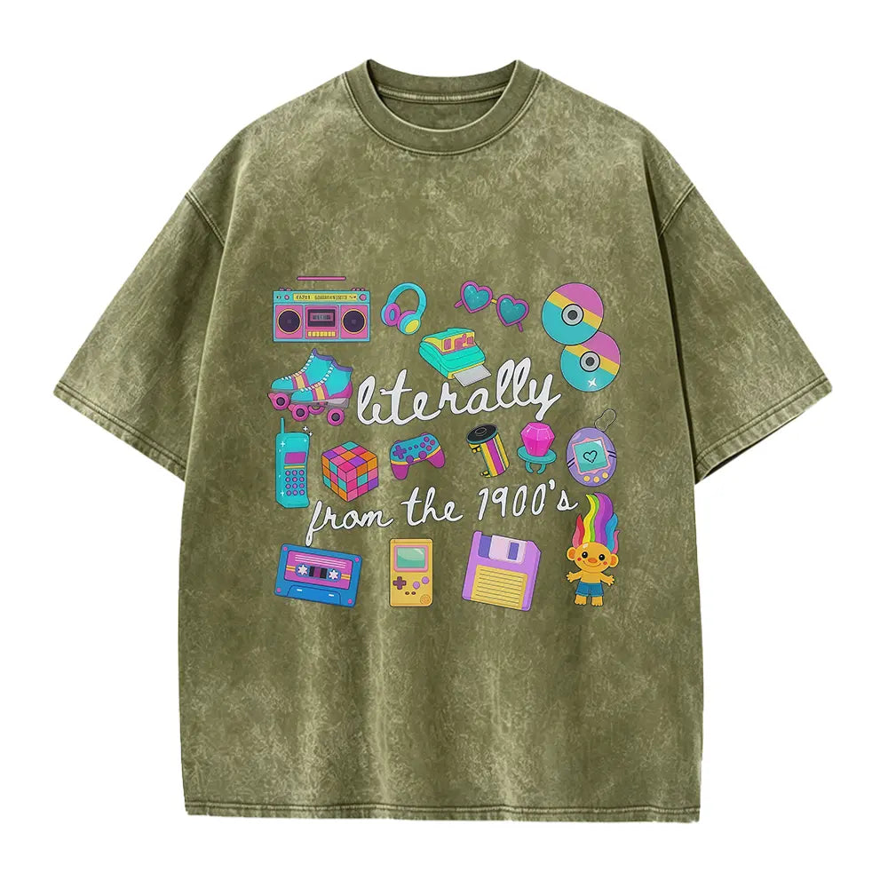 Literally From The 1900s shirt, Funny Retro 90's Shirt, Meme Shirts, Funny Gift for Mom, Retro 1900 t-shirt, 1990's gal shirt