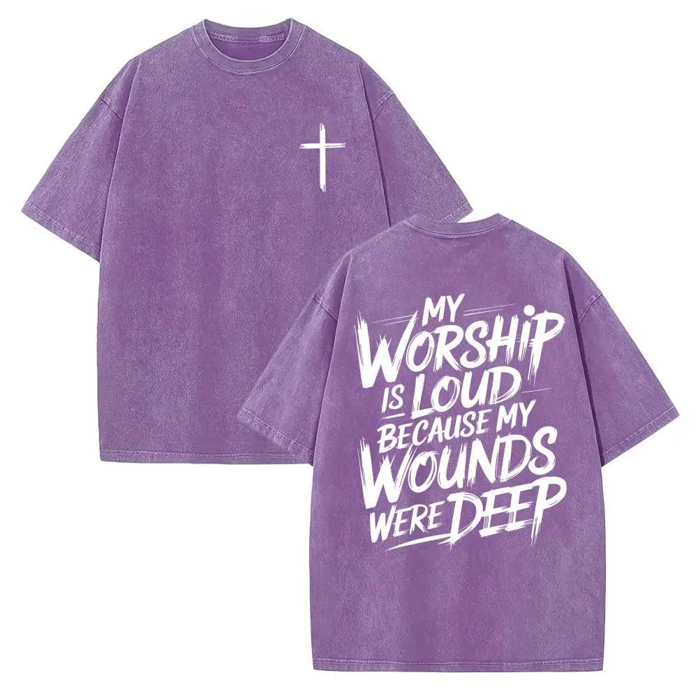 My Worship Is Loud Because My Wounds Were Deep Unisex Washed Christian Shirt, Christian Scripture T-Shirt, Vintage Retro Washed Shirt Double Sided Printed