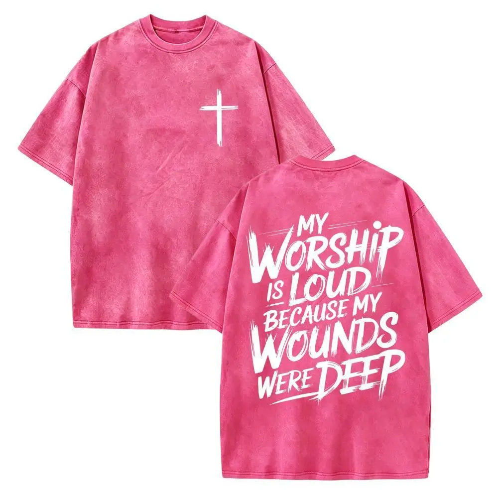 My Worship Is Loud Because My Wounds Were Deep Unisex Washed Christian Shirt, Christian Scripture T-Shirt, Vintage Retro Washed Shirt Double Sided Printed